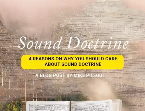 4 Reasons on Why you should care about Sound Doctrine