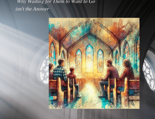 Cultivating a Love for Church in the Next Generation: Why Waiting for Them to Want to Go Isn’t the Answer