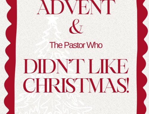 Advent and The Pastor Who Didn’t Like Christmas