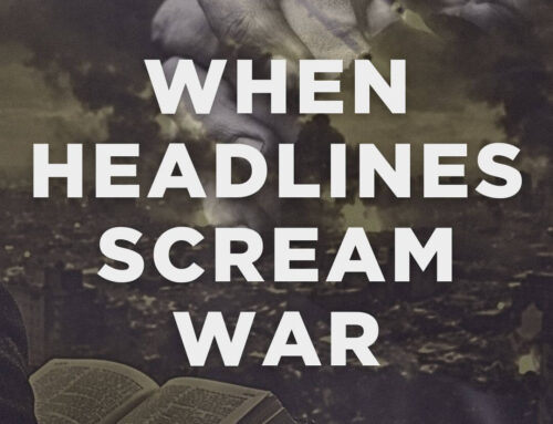 How Christians Should Respond to War, Fear, and Global Conflict