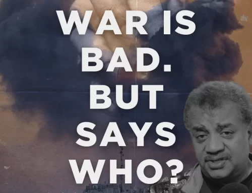 War Is Bad. But Says Who? A Theological Response to Neil deGrasse Tyson