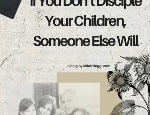 If You Don’t Disciple Your Children, Someone Else Will
